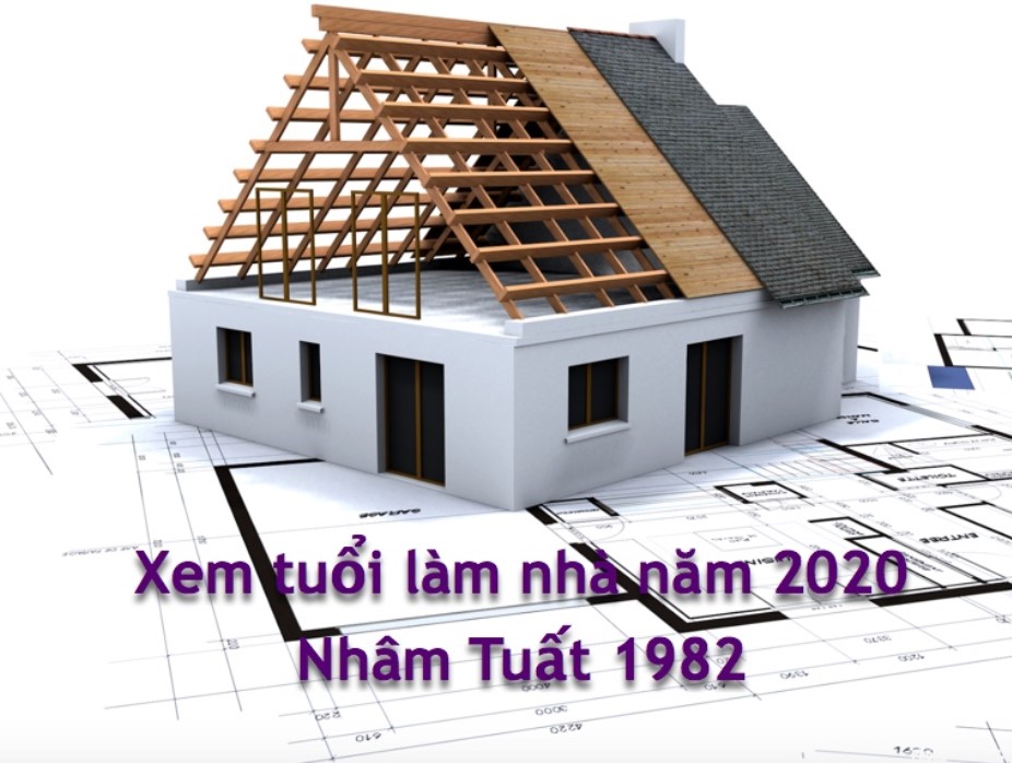 Xem tuổi xây nhà năm 2020